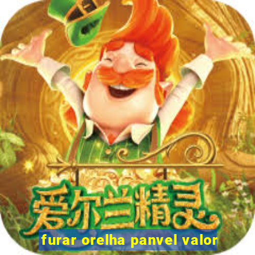 furar orelha panvel valor